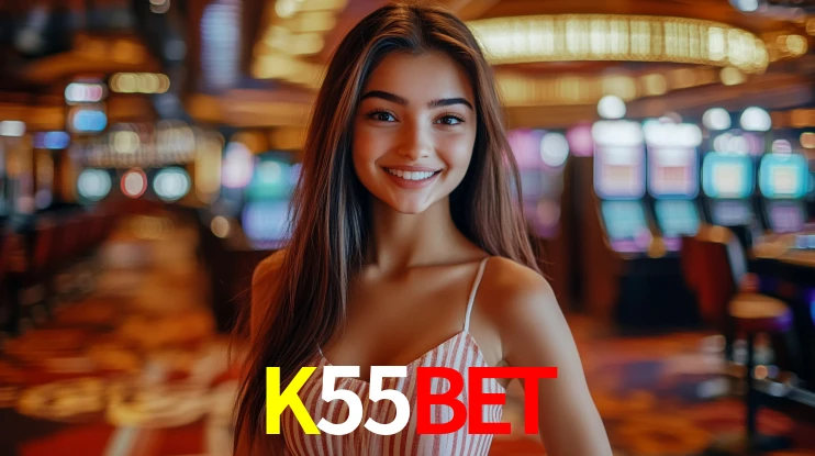 Explore as vantagens do K55Bet: serviço profissional e confiabilidade